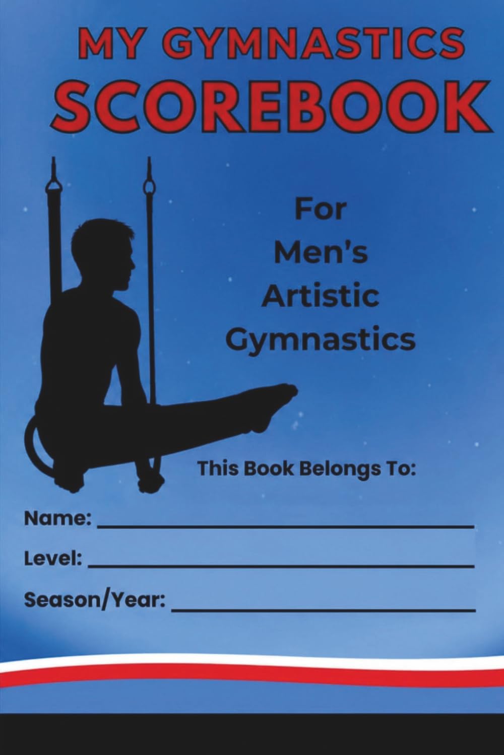 My Gymnastics Scorebook: For Men's Artistic Gymnastics